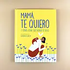 Mamá, te quiero y otras cosas que nunca te digo