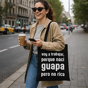 Tote bag Voy a trabajar, porque nací guapa, pero no rica
