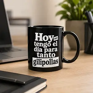 Taza No tengo el día para tanto gilip****s