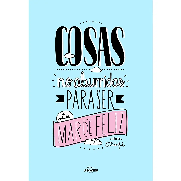 Y el libro Cosas no aburridas para ser la mar de feliz